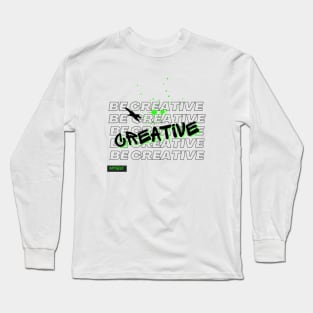 Be creative graffiti typography and repeated word Long Sleeve T-Shirt